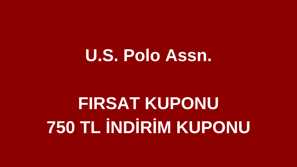 U.S. Polo Assn. 750 TL İndirim Kodu