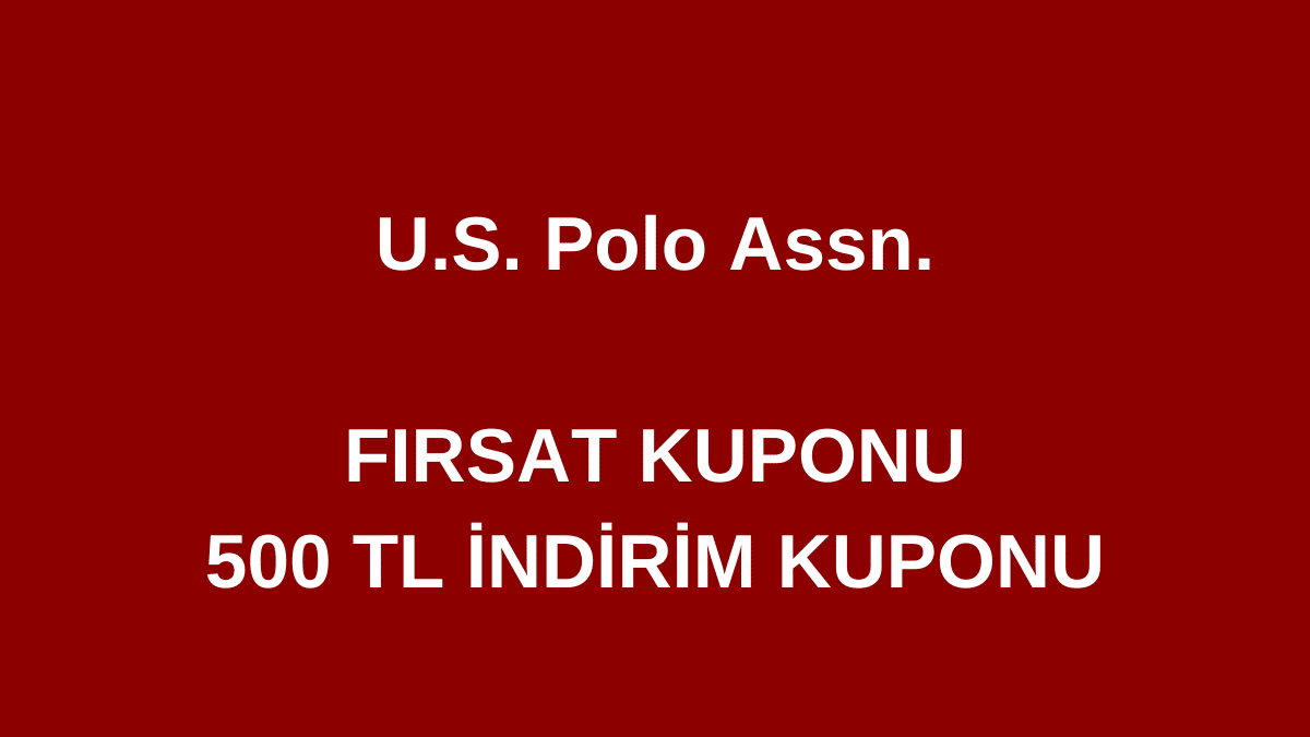 U.S. Polo Assn. 500 TL İndirim Kodu