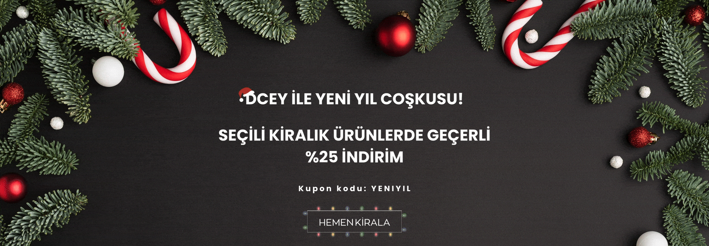 Dcey ile Yeni Yıl Coşkusu! Seçili kiralık ürünlerde geçerli %25 indirim