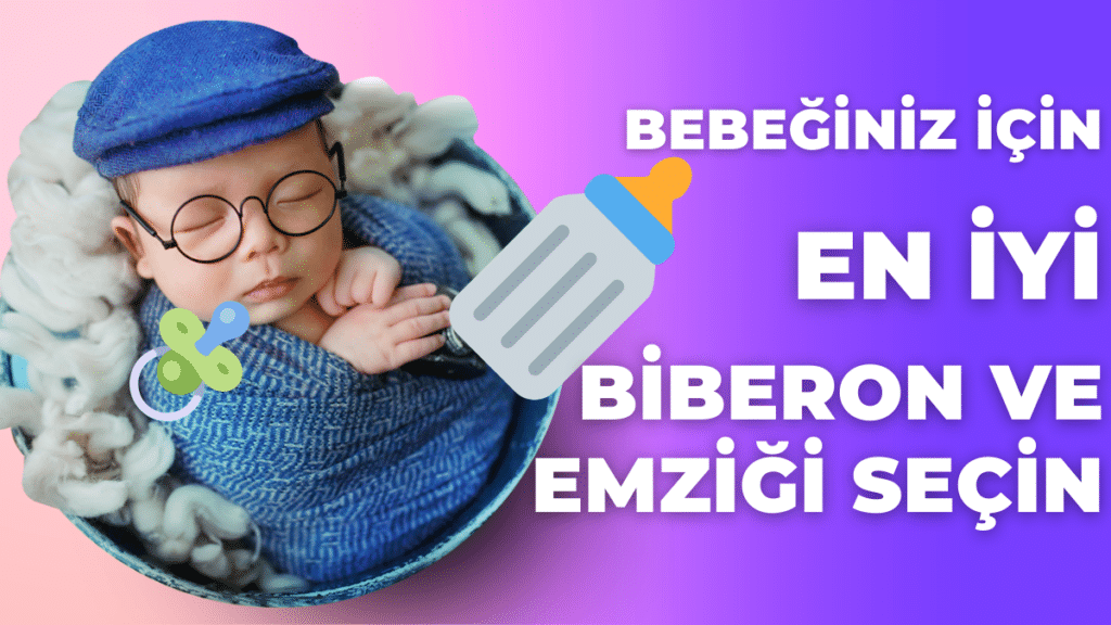 Bebeğiniz İçin En İyi Biberon ve Emziği Seçin